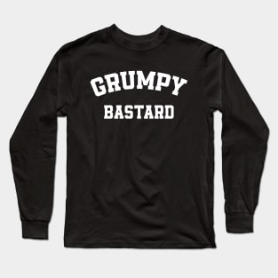 Funny Saying Grumpy Old Man - Grumpy Bastard Long Sleeve T-Shirt